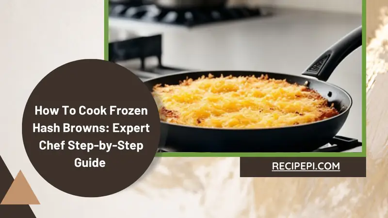 Cook Frozen Hash Browns - photo from the RecipePi guide